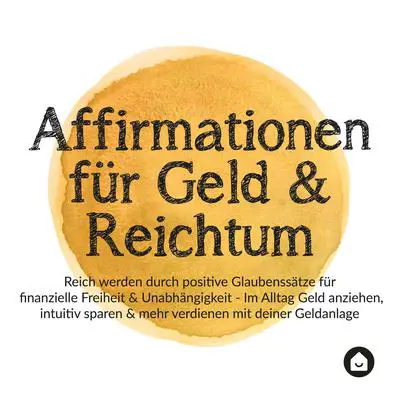 Affirmationen für Geld & Reichtum Audibook, by Haus der Affirmationen