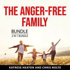 The Anger-Free Family Bundle, 2 in 1 Bundle Audibook, by Chris Nolte