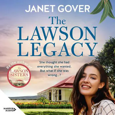 The Lawson Legacy: the new story about the Lawson Sisters. Feel-good family drama and romance from an award-winning Australian author. Perfect for viewers of Virgin River and McLeod's Daughters Audibook, by Janet Gover