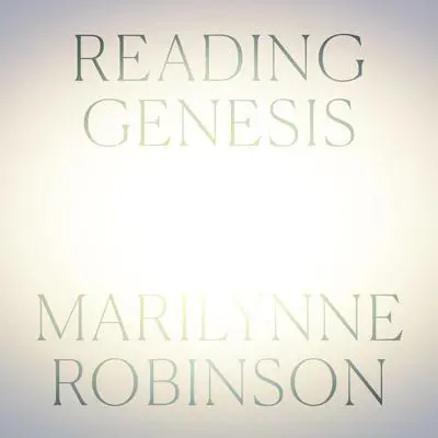 Reading Genesis Audibook, by Marilynne Robinson