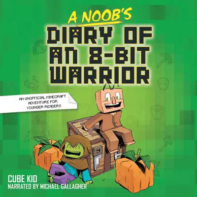 A Noob's Diary of an 8-Bit Warrior Audibook, by Cube Kid