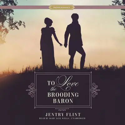 To Love the Brooding Baron Audibook, by Jentry Flint