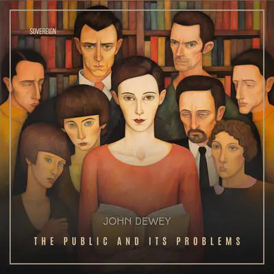 The Public and Its Problems Audibook, by John Dewey