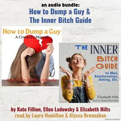 An Audio Bundle: How To Dump A Guy & The Inner Bitch Guide Audibook, by Elizabeth Hilts