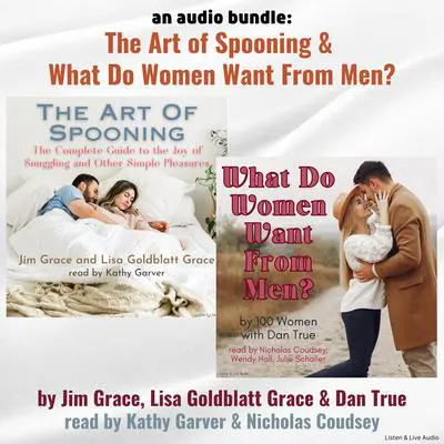 An Audio Bundle: The Art of Spooning & What Do Women Want From Men Audibook, by Jim Grace