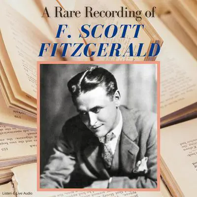 A Rare Recording of F. Scott Fitzgerald Audibook, by F. Scott Fitzgerald