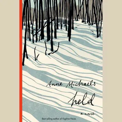 Held: A novel Audibook, by Anne Michaels