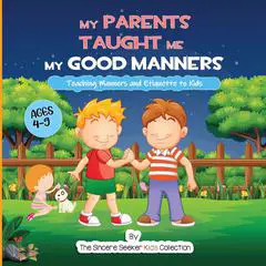 My Parents Taught Me My Good Manners: Teaching Manners and Etiquette to Kids Paperback Audibook, by The Sincere Seeker Kids Collection