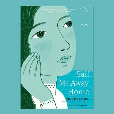Sail Me Away Home (Show Me a Sign Trilogy, Book 3) Audibook, by Ann Clare LeZotte
