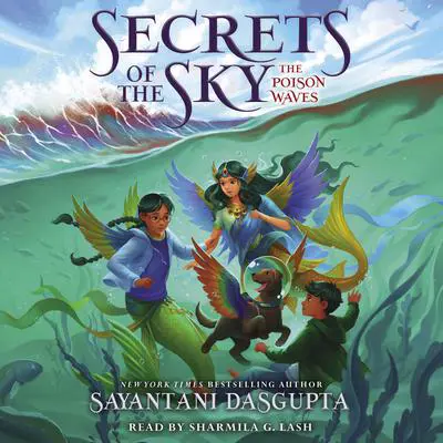 The Poison Waves (Secrets of the Sky #2) Audibook, by Sayantani DasGupta