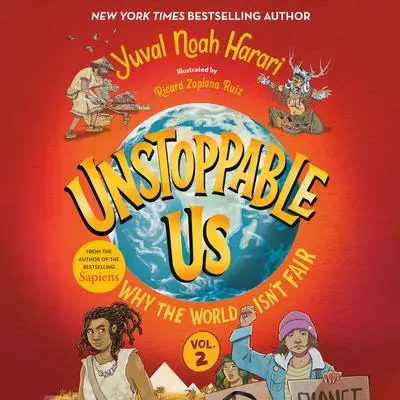 Unstoppable Us, Volume 2: Why the World Isn't Fair Audibook, by Yuval Noah Harari
