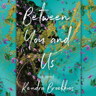 Between You and Us: A Novel Audibook, by Kendra Broekhuis