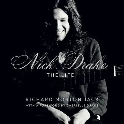 Nick Drake: The Life Audibook, by Richard Morton Jack