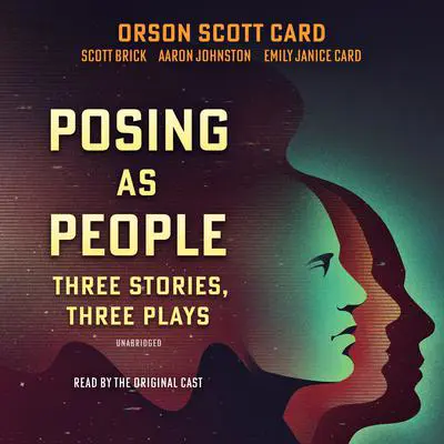 Posing As People: Three Stories, Three Plays Audibook, by Orson Scott Card