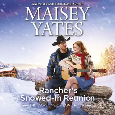 Rancher's Snowed-In Reunion Audibook, by Maisey Yates