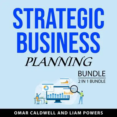 Strategic Business Planning Bundle, 2 in 1 Bundle Audibook, by Liam Powers