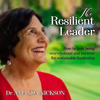 The Resilient Leader Audibook, by Dr Amanda Nickson