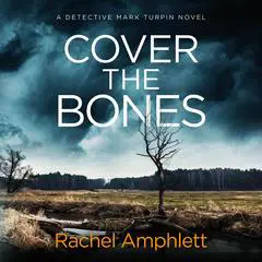 Cover the Bones: A Detective Mark Turpin murder mystery Audibook, by Rachel Amphlett