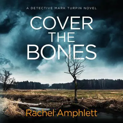 Cover the Bones: A Detective Mark Turpin murder mystery Audibook, by Rachel Amphlett