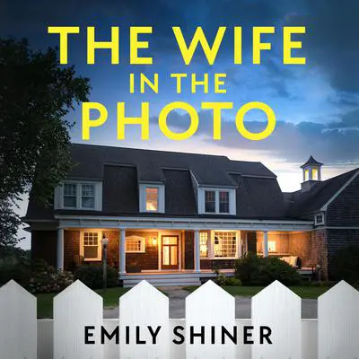 The Wife in the Photo: An absolutely gripping psychological thriller packed with twists Audibook, by Emily Shiner