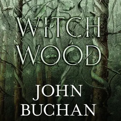 Witch Wood Audibook, by John Buchan