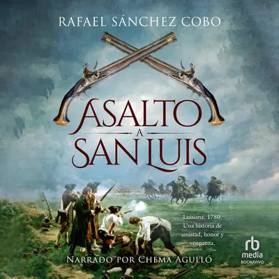 Asalto a San Luis Audibook, by Rafael Sánchez Cobo