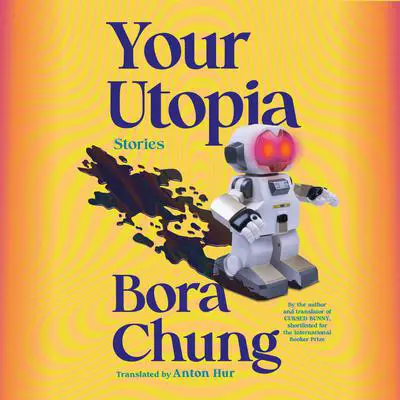 Your Utopia: Stories Audibook, by Bora Chung