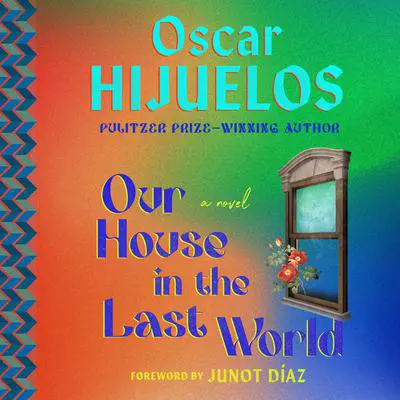 Our House in the Last World: A Novel Audibook, by Oscar Hijuelos