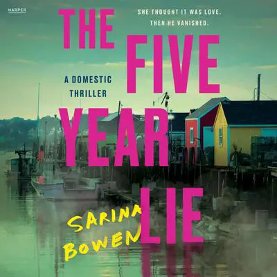 The Five Year Lie: A Domestic Thriller Audibook, by Sarina Bowen