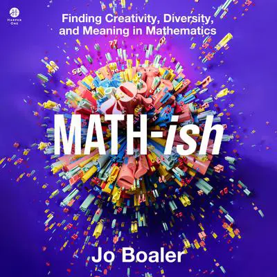 Math-ish: Finding Creativity, Diversity, and Meaning in Mathematics Audibook, by Jo Boaler