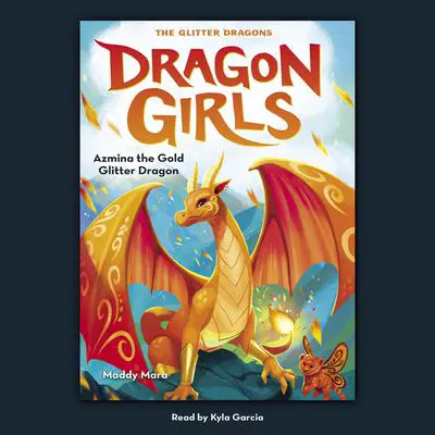 Azmina the Gold Glitter Dragon (Dragon Girls #1) Audibook, by Maddy Mara