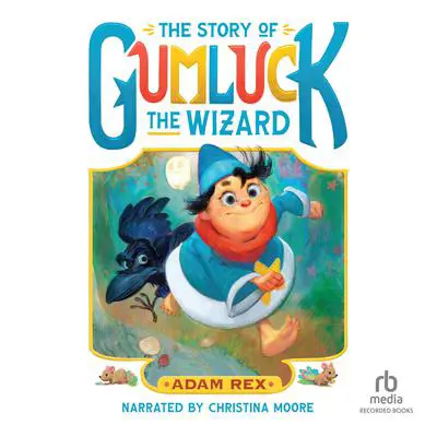 The Story of Gumluck the Wizard: Book One Audibook, by Adam Rex