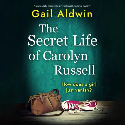 The Secret Life of Carolyn Russell: A completely engrossing psychological suspense mystery Audibook, by Gail Aldwin