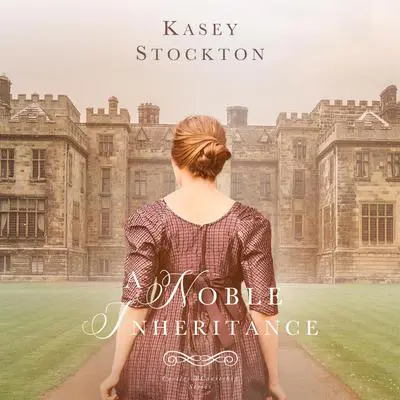 A Noble Inheritance Audibook, by Kasey Stockton