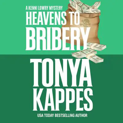 Heavens To Bribery Audibook, by Tonya Kappes