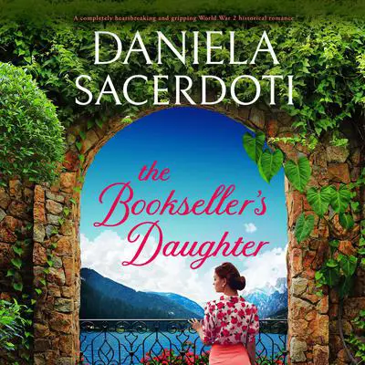 The Bookseller's Daughter: A completely heartbreaking and gripping World War 2 historical romance Audibook, by Daniela Sacerdoti