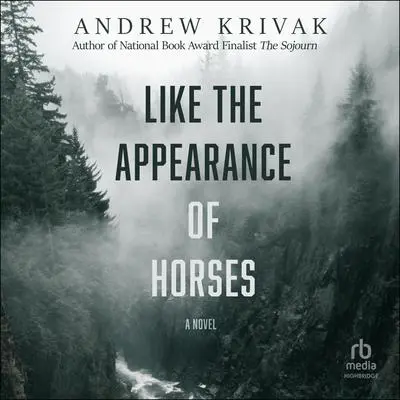 Like the Appearance of Horses Audibook, by Andrew Krivak