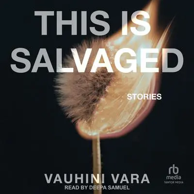 This Is Salvaged: Stories Audibook, by Vauhini Vara
