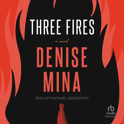Three Fires: A Novel Audibook, by Denise Mina