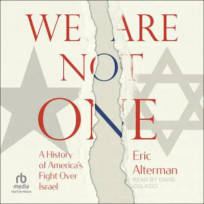 We Are Not One: A History of America’s Fight Over Israel Audibook, by Eric Alterman