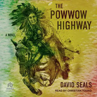 The Powwow Highway: A Novel Audibook, by David Seals