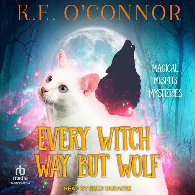 Every Witch Way But Wolf Audibook, by K.E. O’Connor