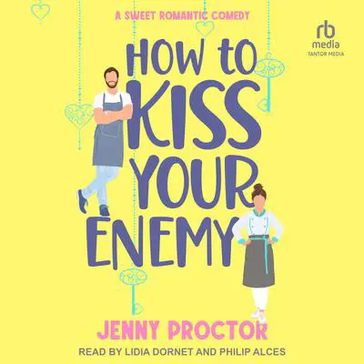 How to Kiss Your Enemy: A Sweet Romantic Comedy Audibook, by Jenny Proctor