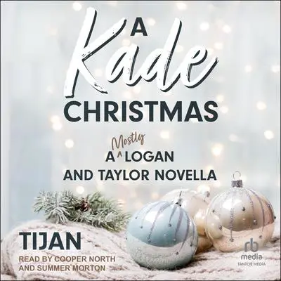 A Kade Christmas: A Logan and Taylor Novella Audibook, by Tijan