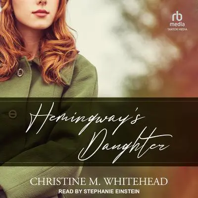 Hemingway’s Daughter Audibook, by Christine M. Whitehead