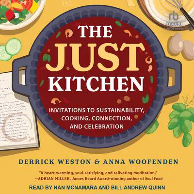 The Just Kitchen: Invitations to Sustainability, Cooking, Connection and Celebration Audibook, by Anna Woofenden