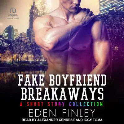 Fake Boyfriend Breakaways: A Short Story Collection Audibook, by Eden Finley