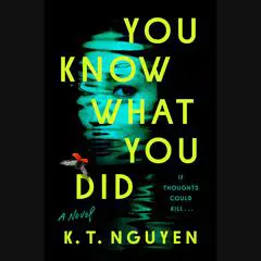 You Know What You Did: A Novel Audibook, by K. T. Nguyen