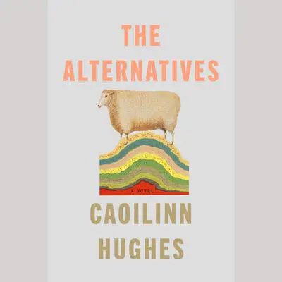 The Alternatives: A Novel Audibook, by Caoilinn Hughes