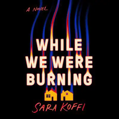 While We Were Burning Audibook, by Sara Koffi